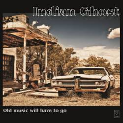 Indian Ghost : Old Music Will Have to Go
